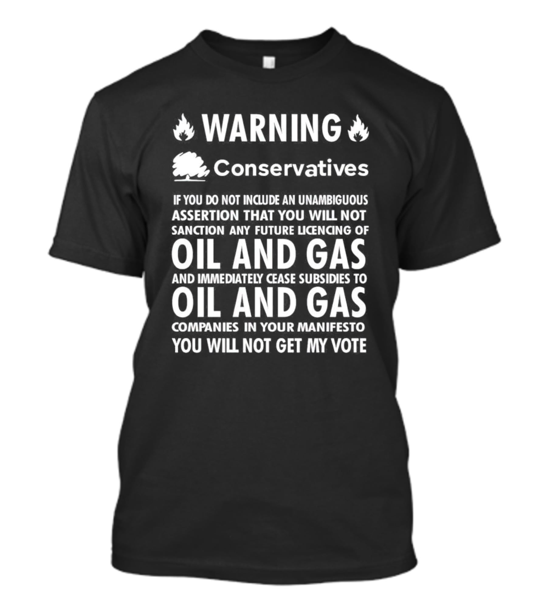 Warning Conservatives Manifesto Oil And Gas Licencing And Subsidies Cease T-Shirt
