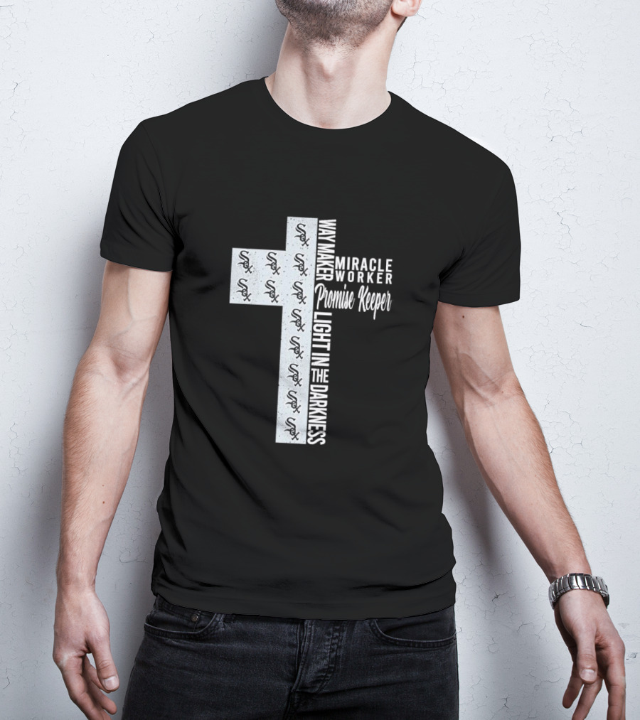 White Sox Way Maker Miracle Worker Promise Keeper Light In The Darkness Cross T-Shirt
