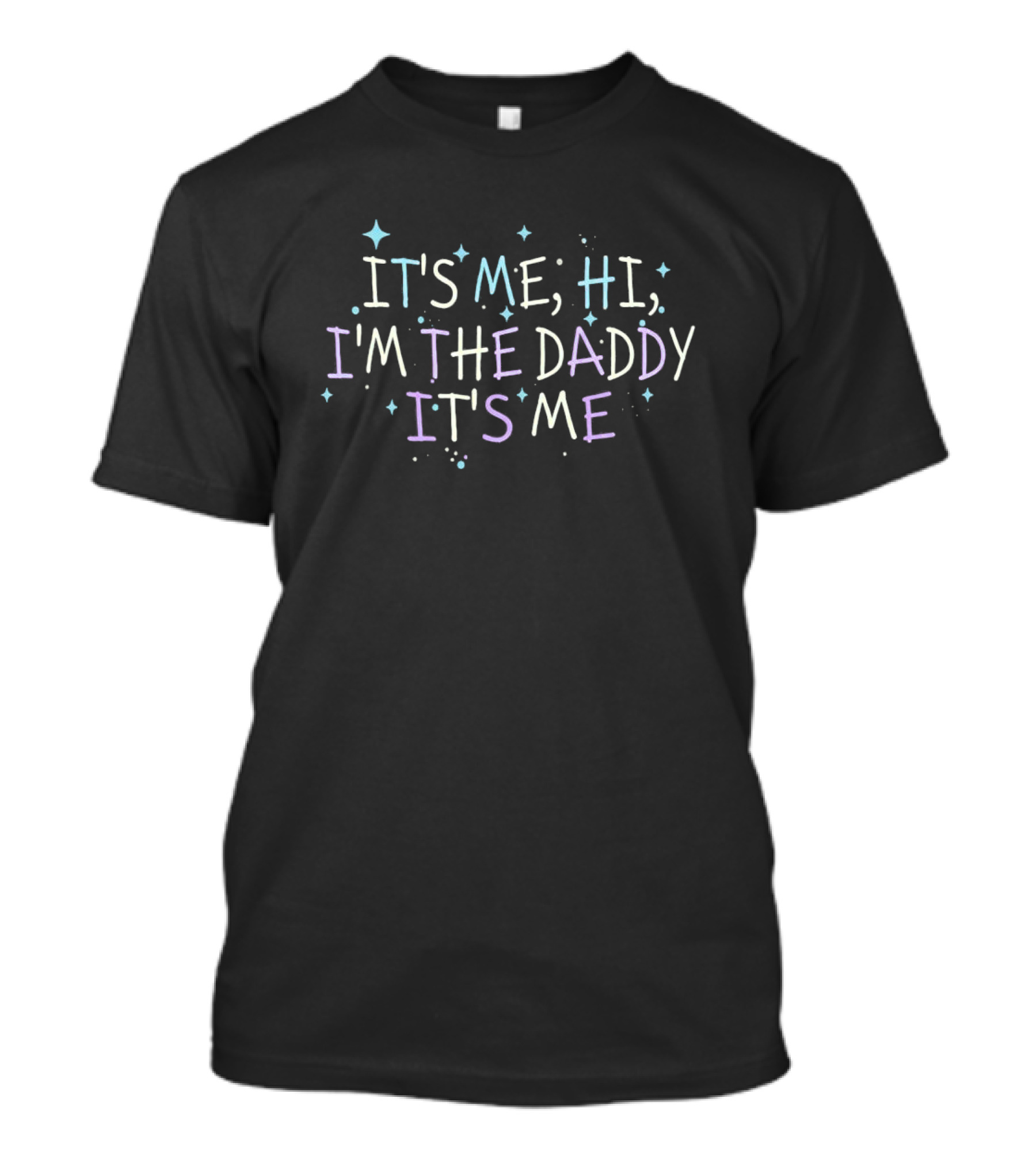 It's Me Hi I'm The Daddy It's Me Channing Tatum T-Shirt