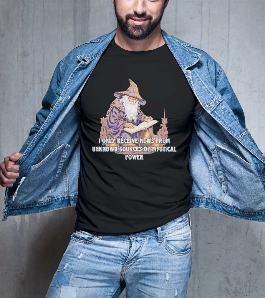 I Only Receive News From Unknown Sources Of Mystical Power Wizard Reading Book T-Shirt