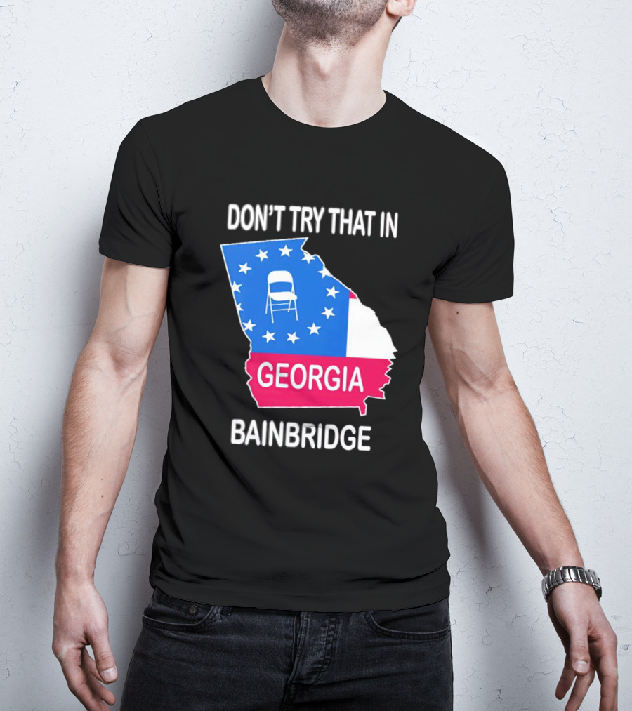 Don't Try That In Georgia Bainbridge Folding Chair Map T-Shirt