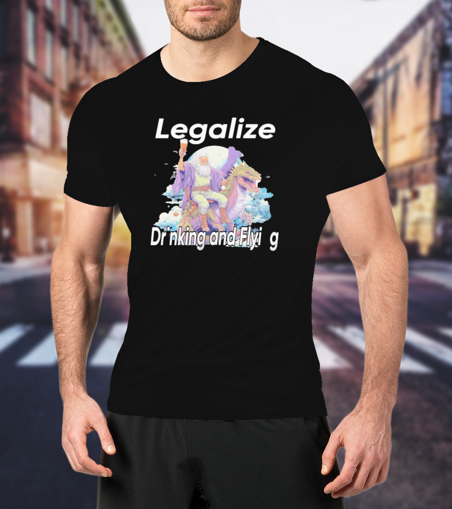 Legalize Drinking And Flying Wizard On Dragon T-Shirt