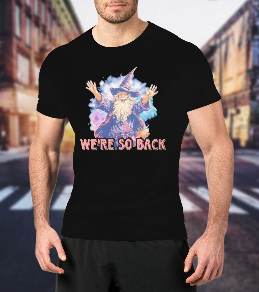 We're So Back Wizard Fantasy Magic Reunion T-Shirt