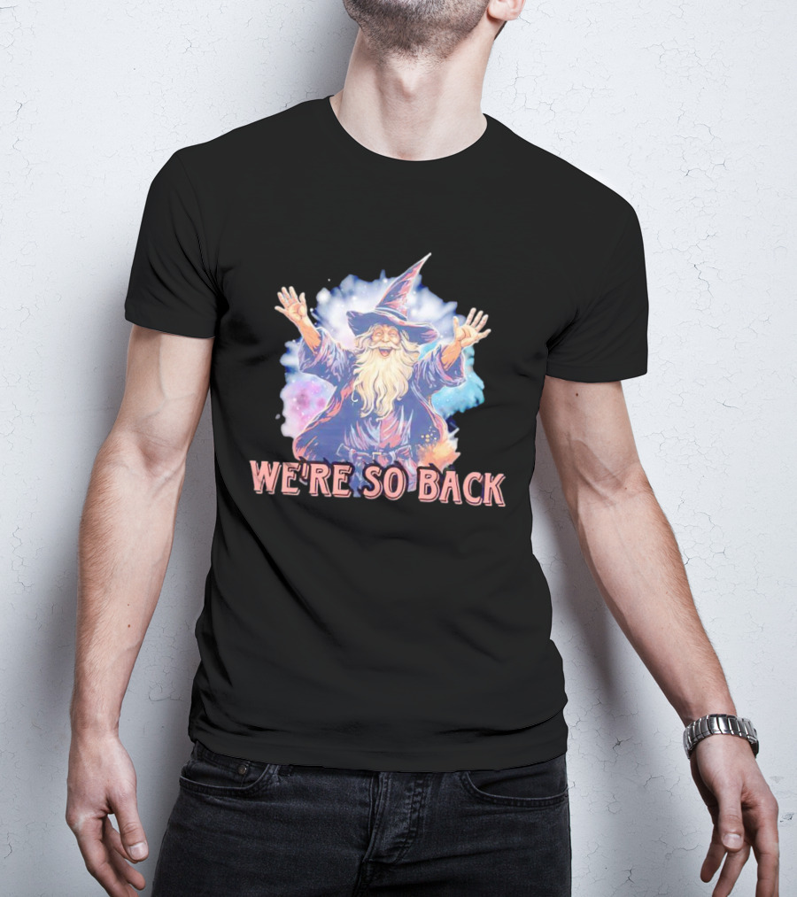 We're So Back Wizard Fantasy Magic Reunion T-Shirt