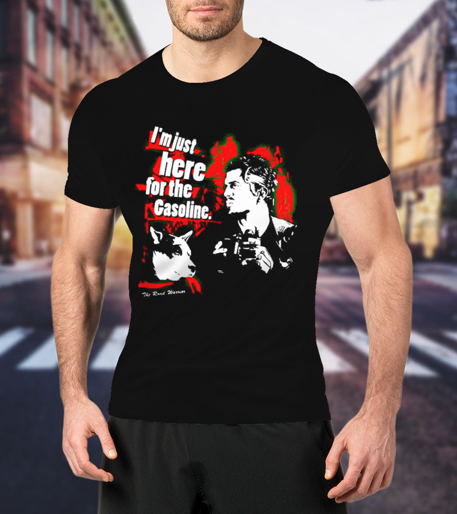 I'm Just Here For The Gasoline The Road Warrior T-Shirt