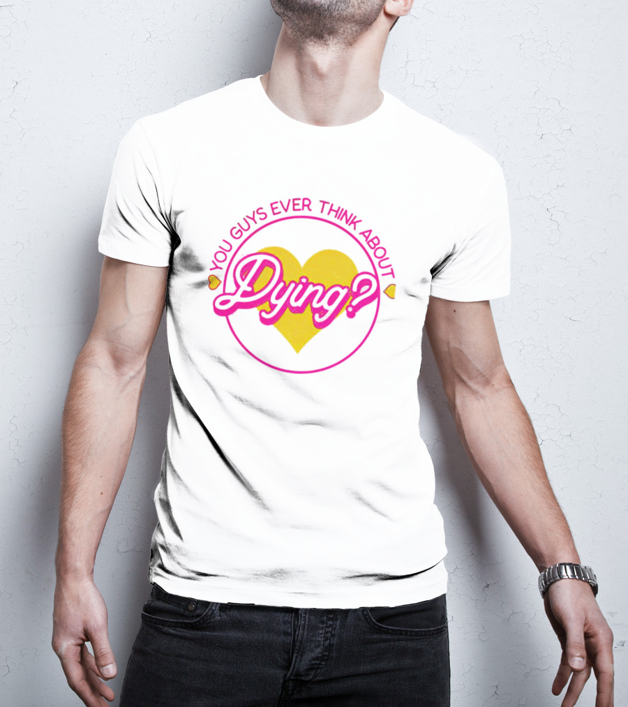 Barbenheimer You Guys Ever Think About Dying Heart T-Shirt