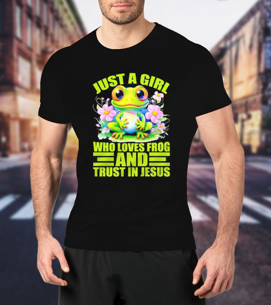 Just A Girl Who Loves Frog And Trust In Jesus With Flowers T-Shirt