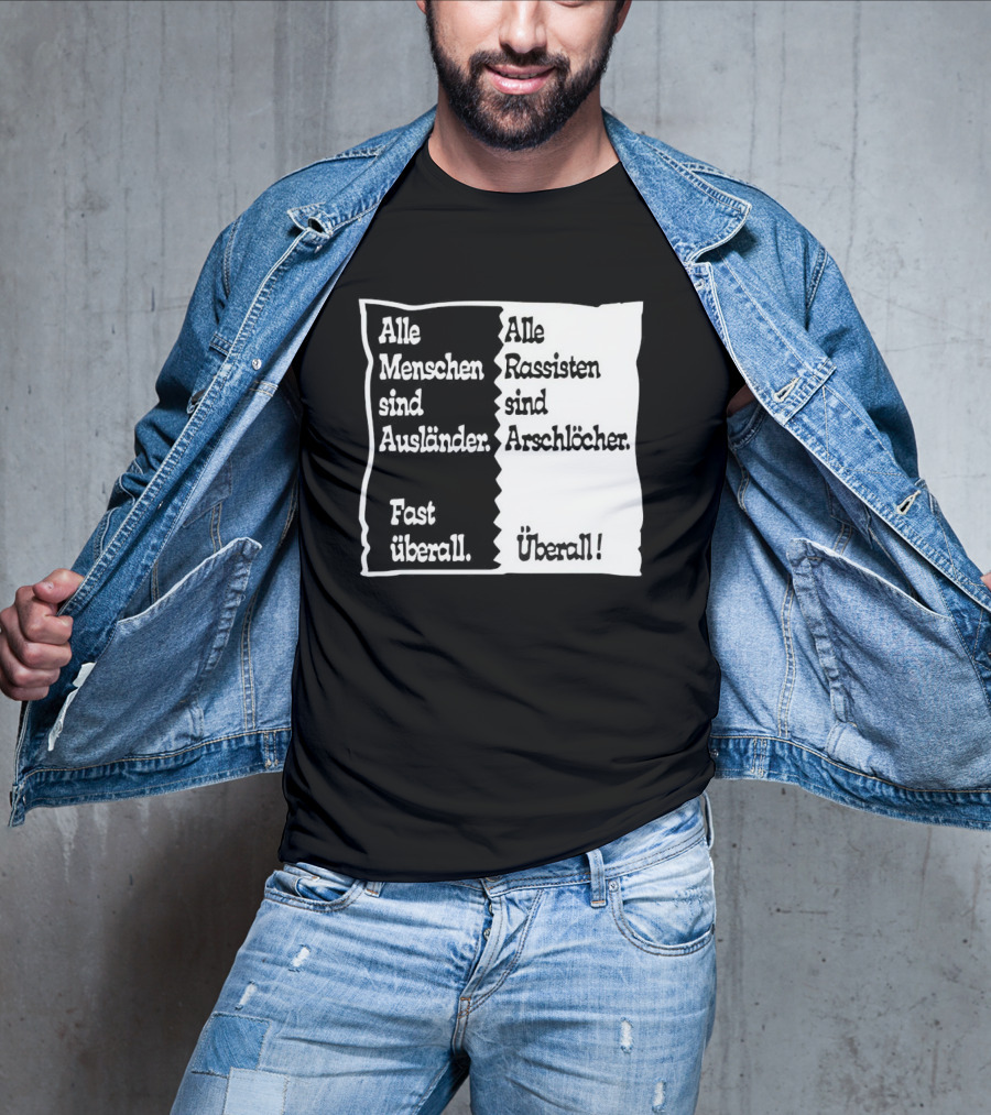 Alle Menschen Sind Ausländer Fast Überall Alle Rassisten Sind Arschlöcher Überall T-Shirt