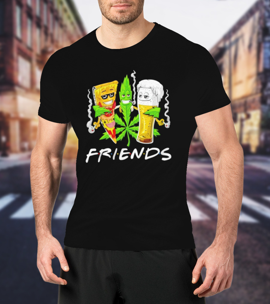 FRIENDS Smoker Stoners Potheads Pizza Weed Beer Smoking T-Shirt