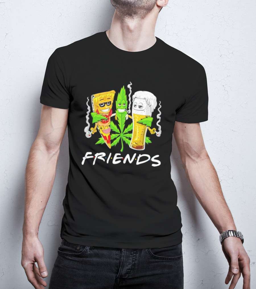 FRIENDS Smoker Stoners Potheads Pizza Weed Beer Smoking T-Shirt