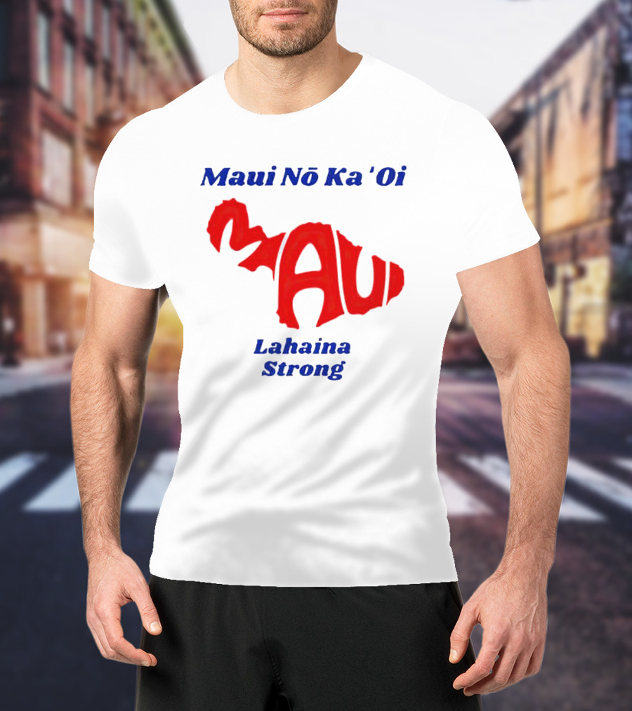 Maui Nō Ka 'Oi Lahaina Strong T-Shirt
