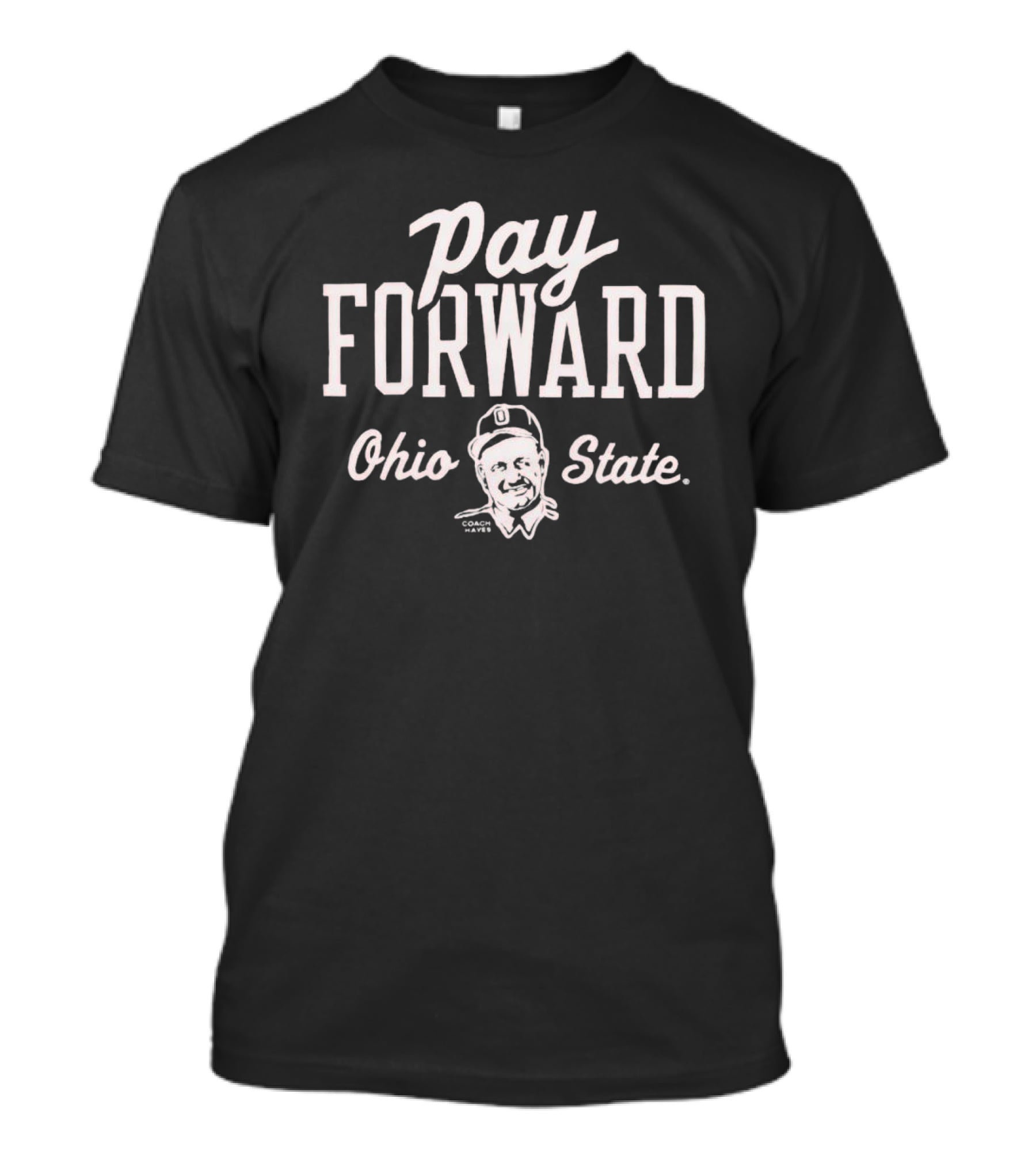 Pay Forward Ohio State Coach Hayes T-Shirt