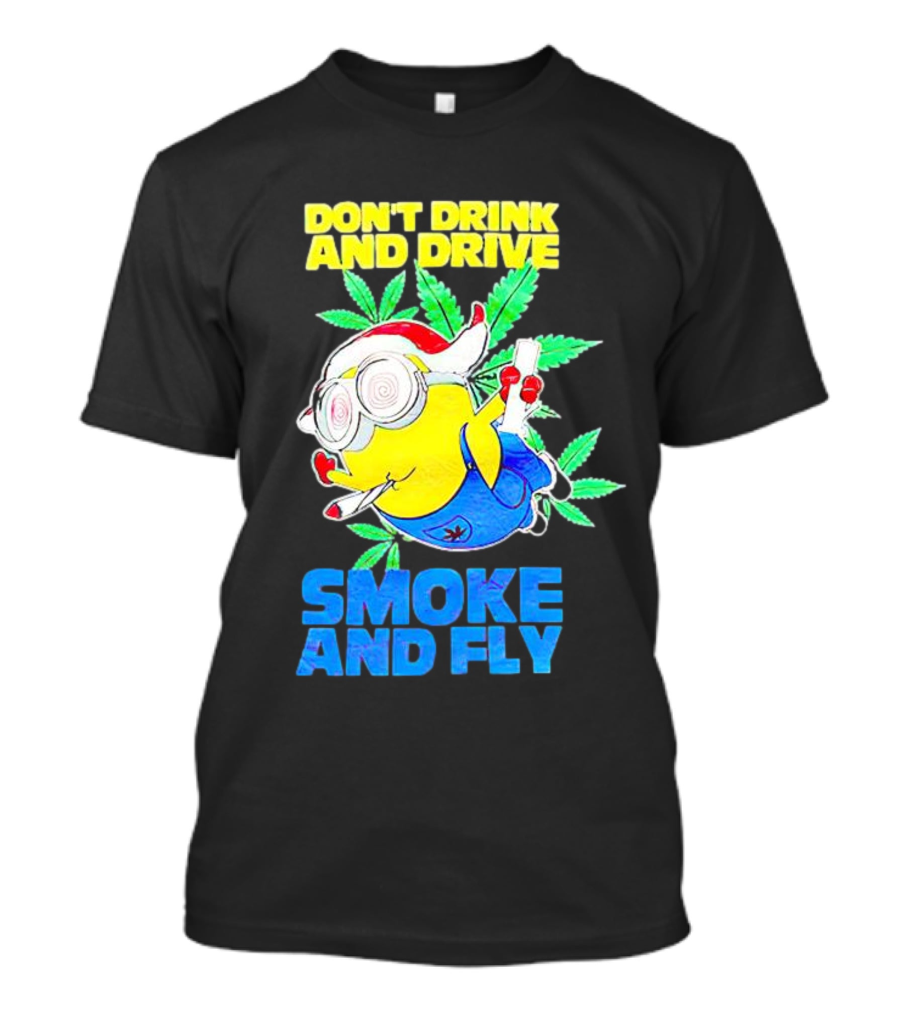 Minion Don't Drink And Drive Smoke And Fly With Leaf Accents And Red Glasses T-Shirt