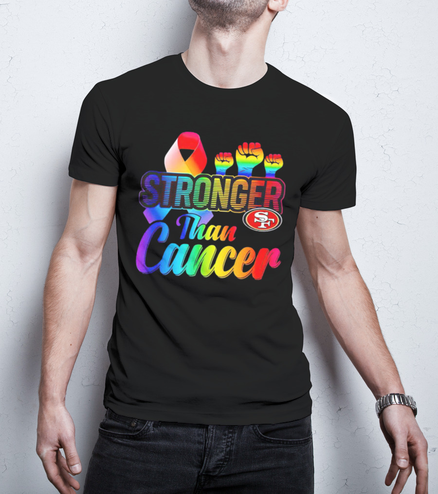 San Francisco 49ers Stronger Than Cancer SF 49 Colorful Ribbon And Raised Fists T-Shirt
