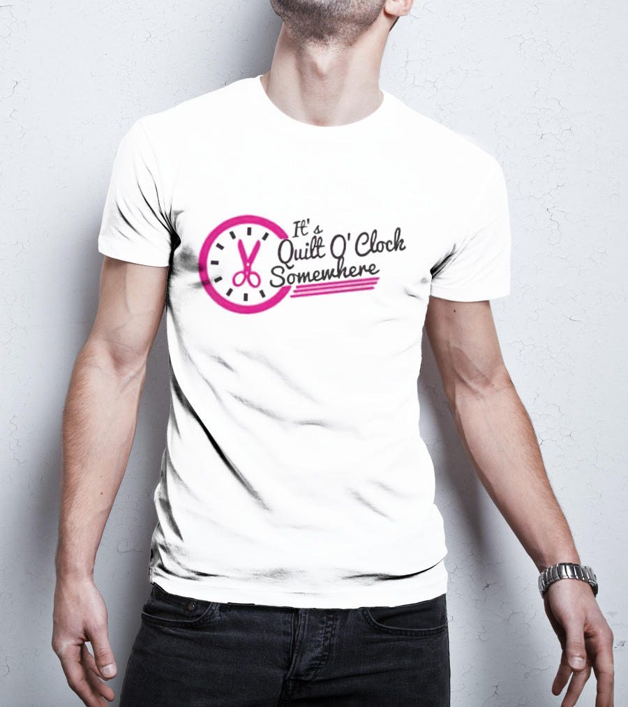 It's Quilt O' Clock Somewhere Pink Scissors Clock T-Shirt