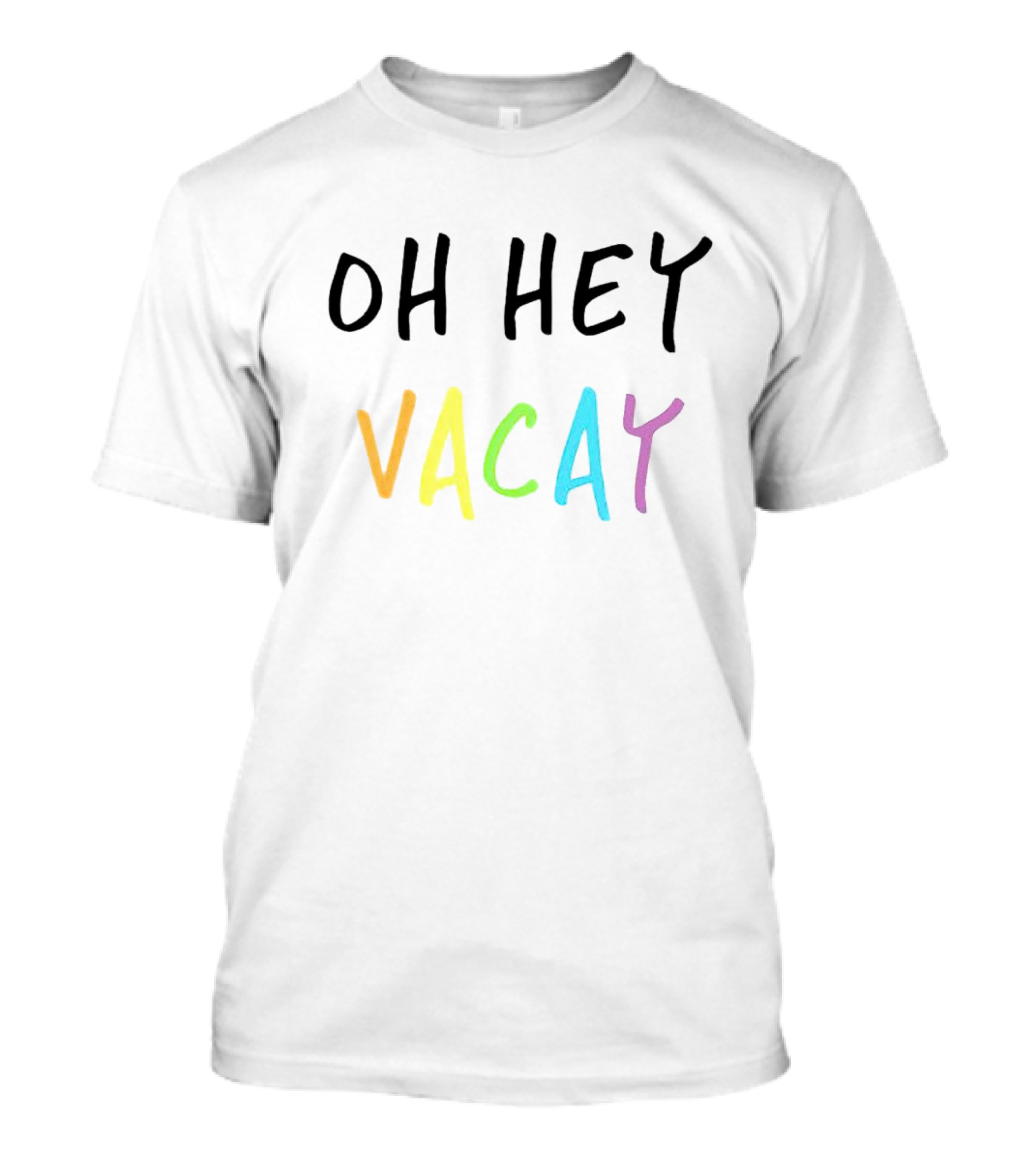 Oh Hey Vacay T-Shirt