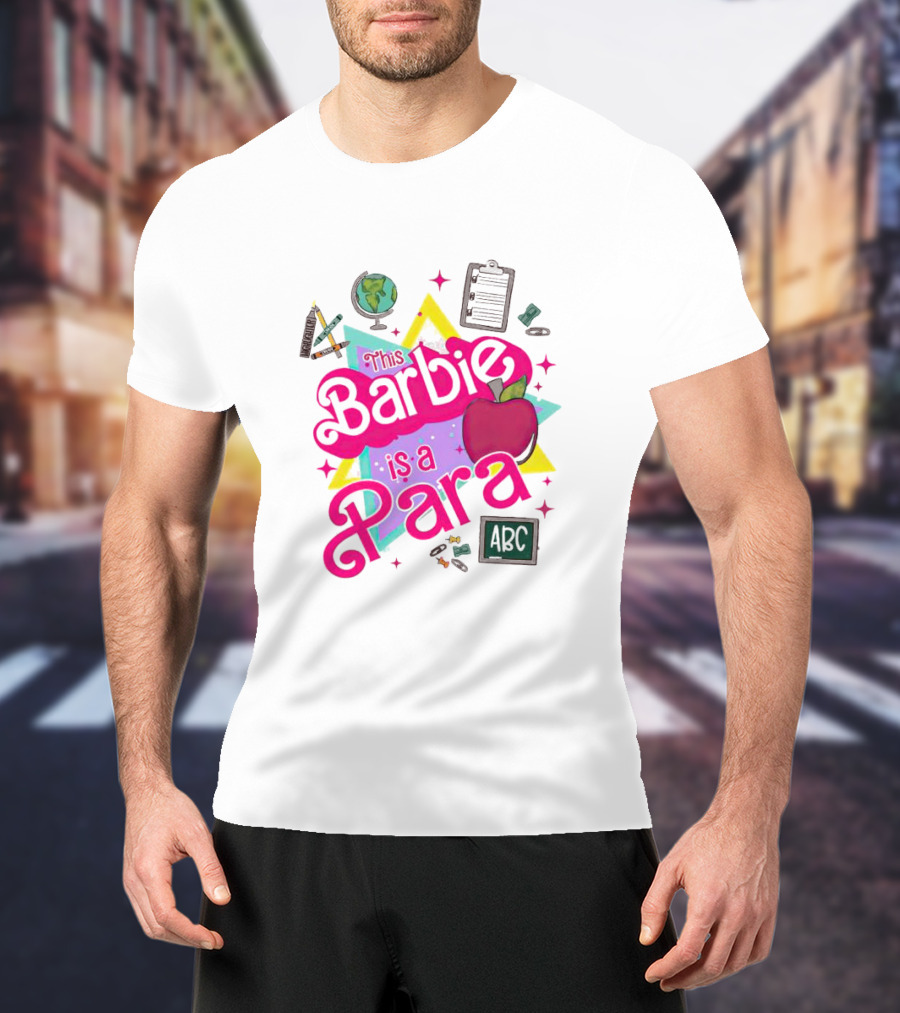 This Barbie Is A Para Apple Stars Globe Clipboard ABC Educational Elements T-Shirt