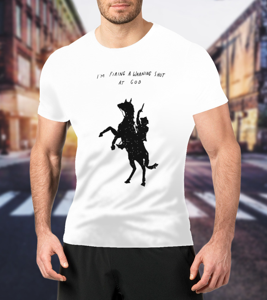 I'm Firing A Warning Shot At God Silhouette Rider On Horseback T-Shirt