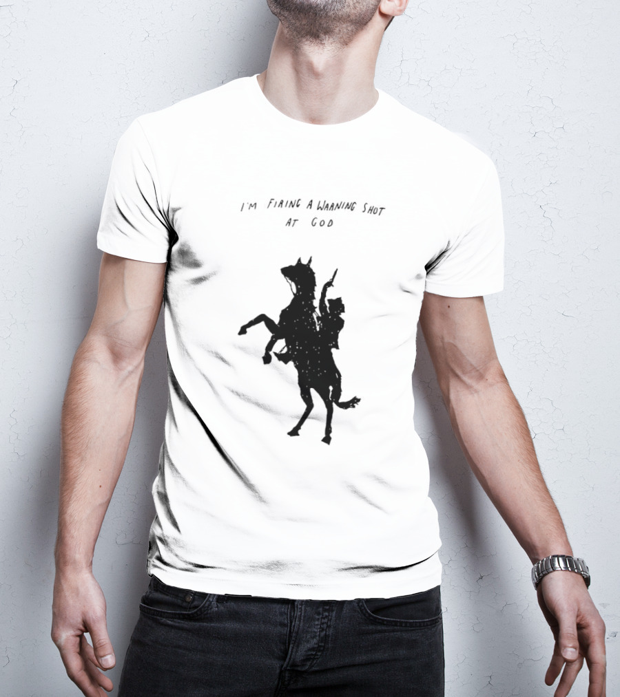 I'm Firing A Warning Shot At God Silhouette Rider On Horseback T-Shirt