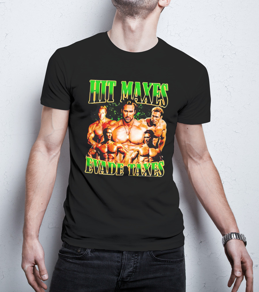 Hit Maxes Evade Taxes Buff Bodybuilder Muscles T-Shirt