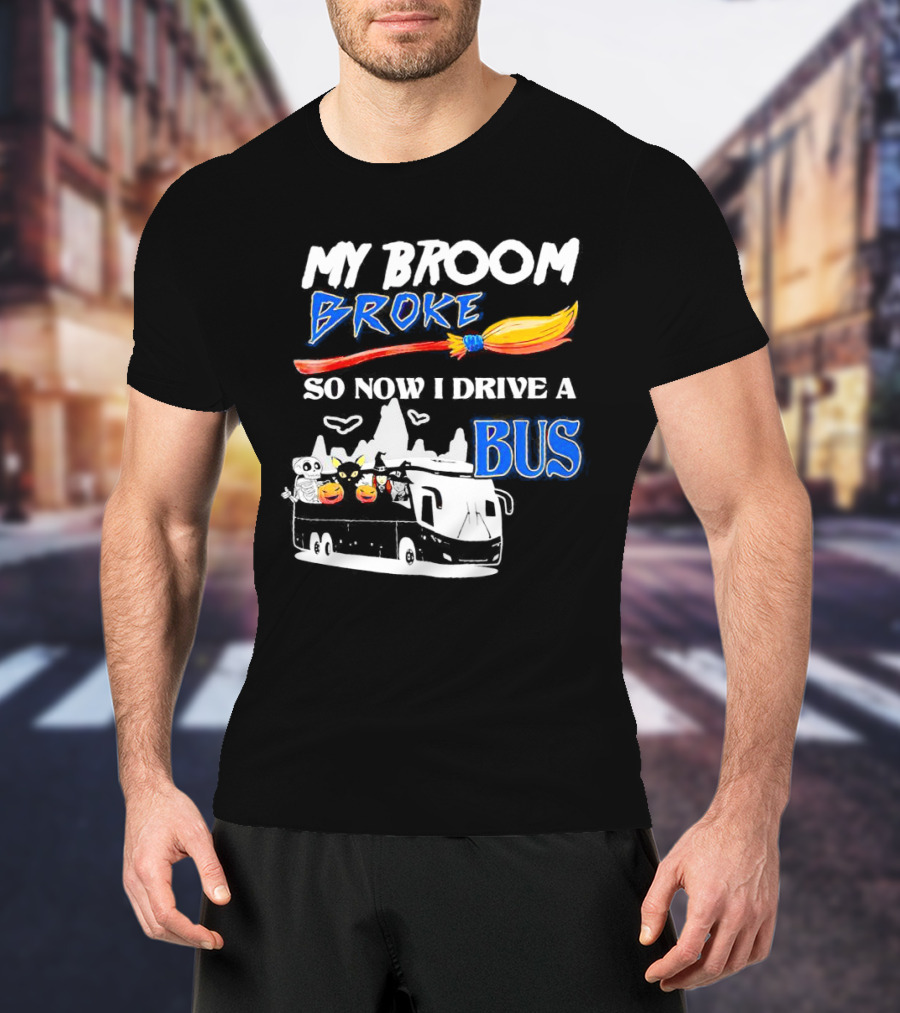 My Broom Broke So Now I Drive A Bus Halloween Pumpkin Cat Ghost Bat T-Shirt