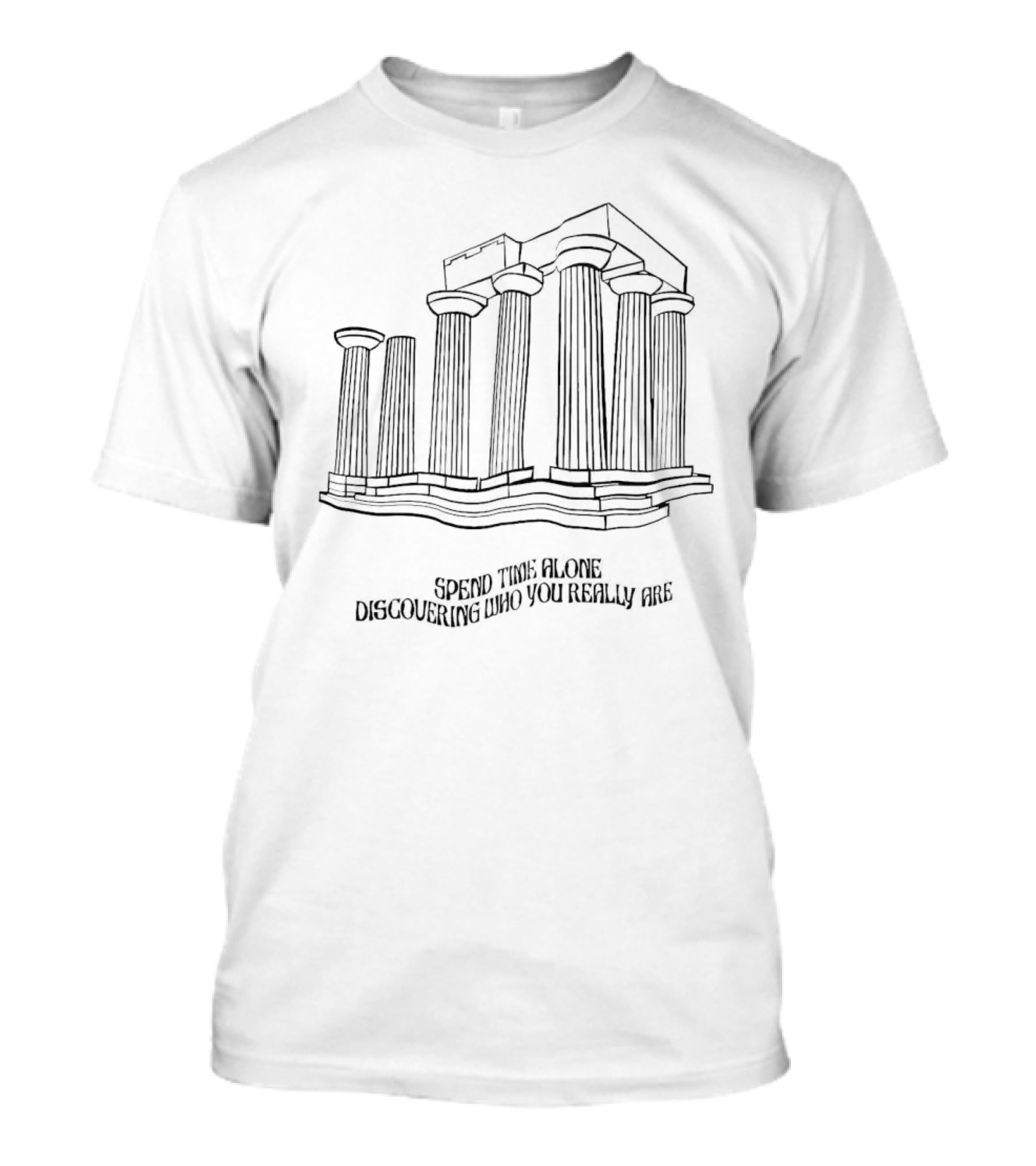 Spend Time Alone Discovering Who You Really Are Ancient Greek Columns T-Shirt