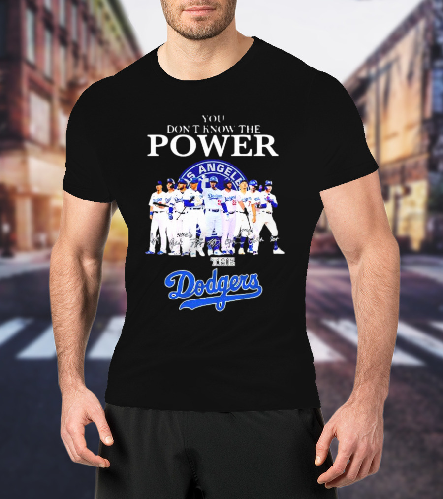 You Don’t Know The Power Of The Los Angeles Dodgers Baseball Team T-Shirt