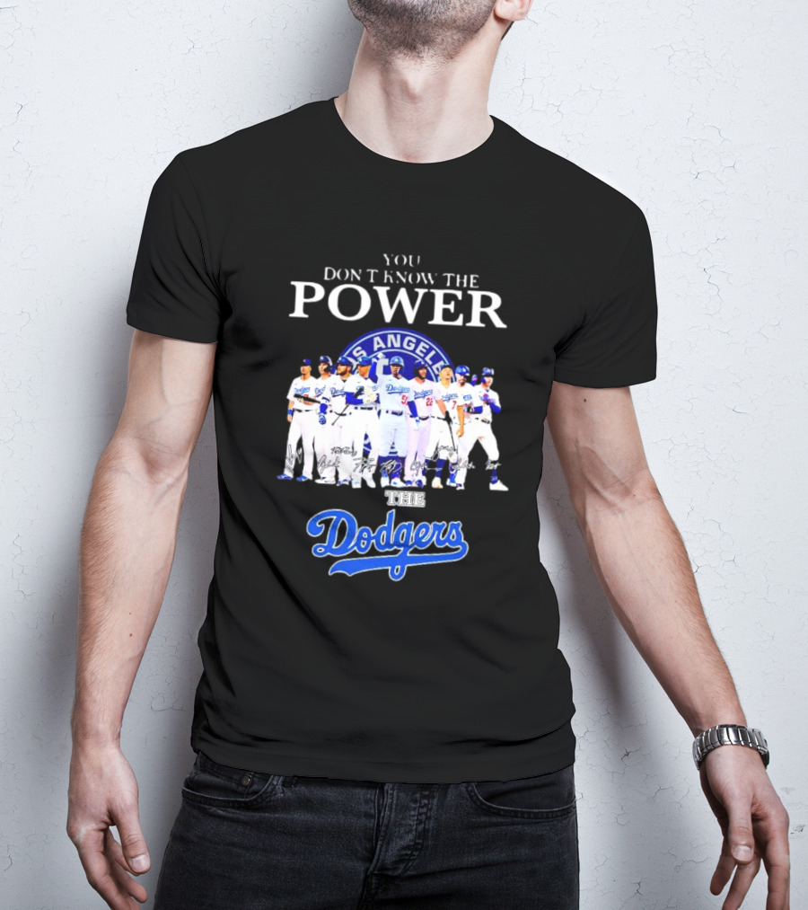 You Don’t Know The Power Of The Los Angeles Dodgers Baseball Team T-Shirt