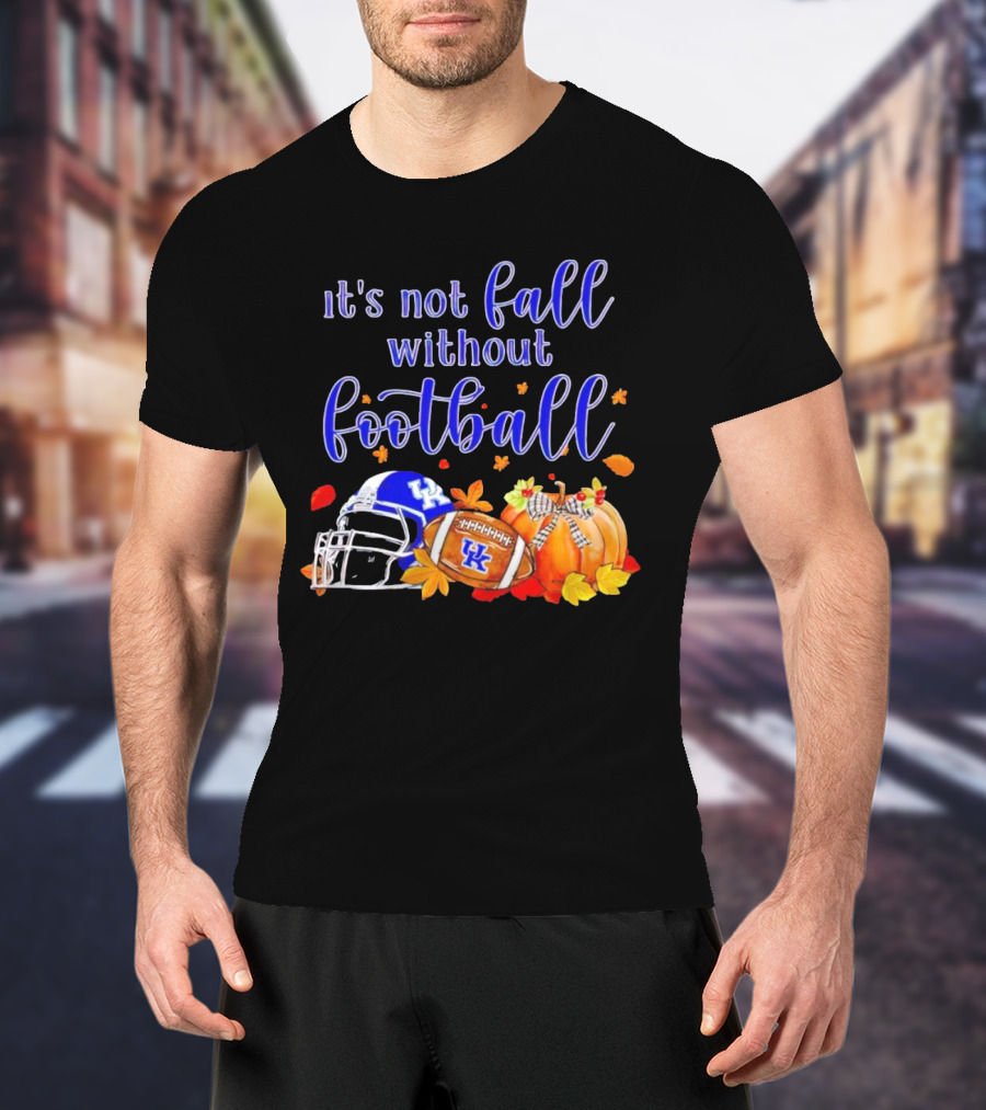 Kentucky Wildcats It's Not Fall Without Football Helmet Pumpkin Football Leaves T-Shirt