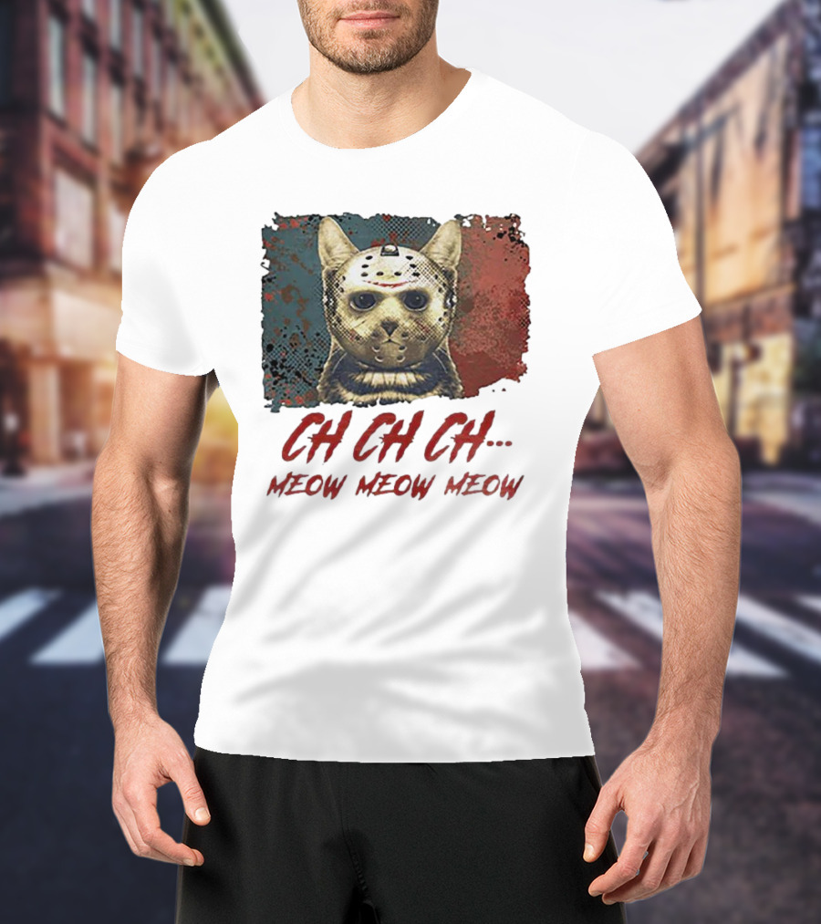 CH CH CH Meow Meow Meow Jason Voorhees Cat Mashup T-Shirt