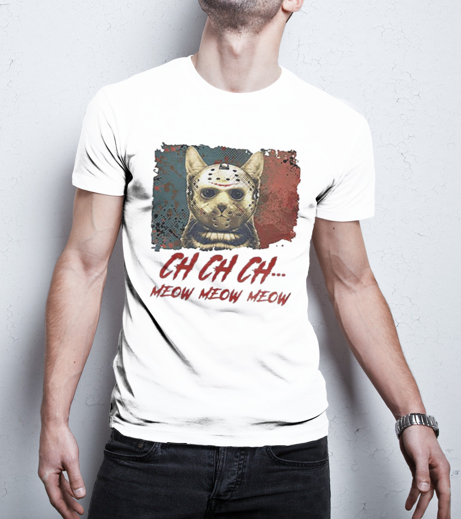 CH CH CH Meow Meow Meow Jason Voorhees Cat Mashup T-Shirt