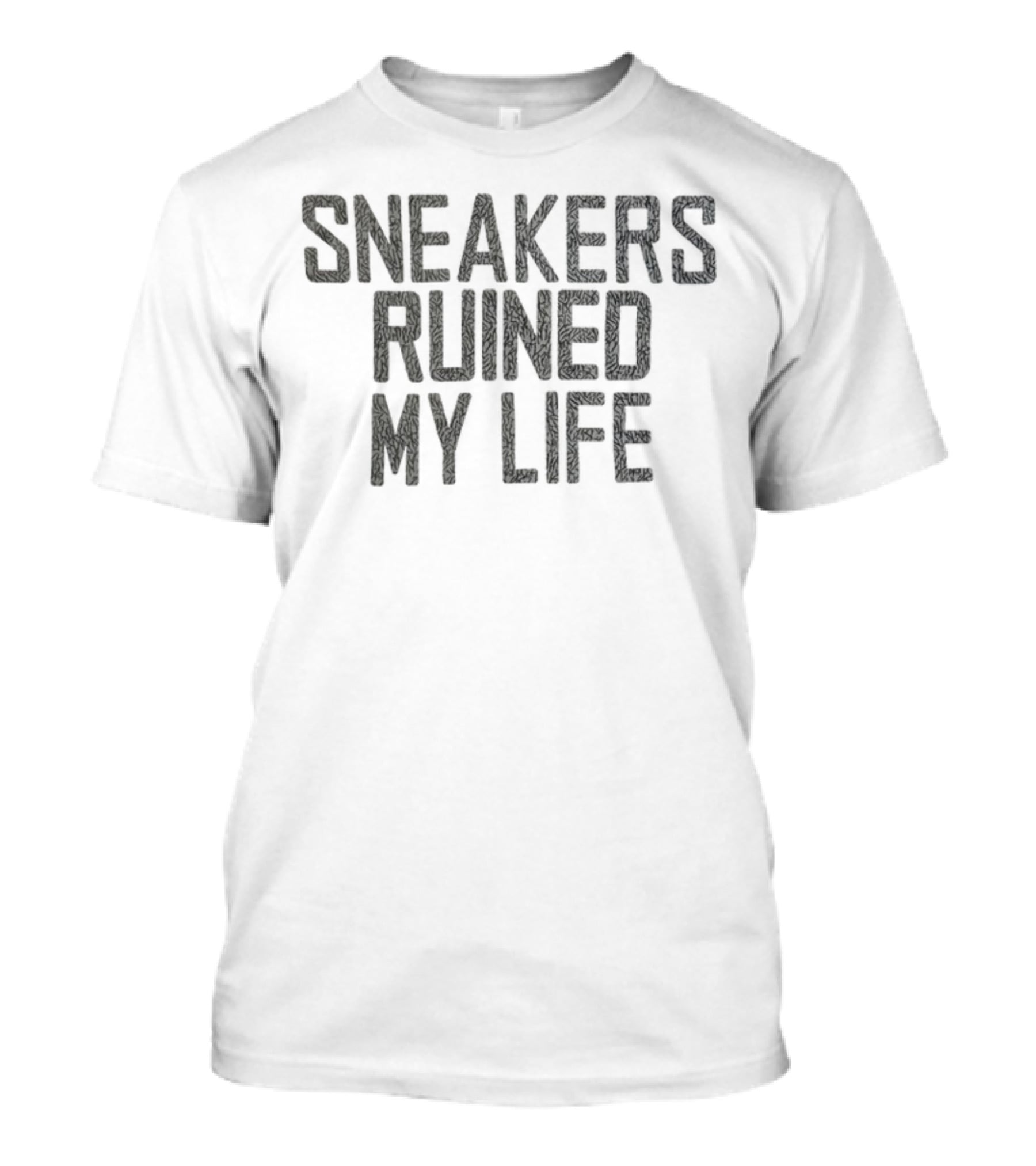 Sneakers Ruined My Life T-Shirt