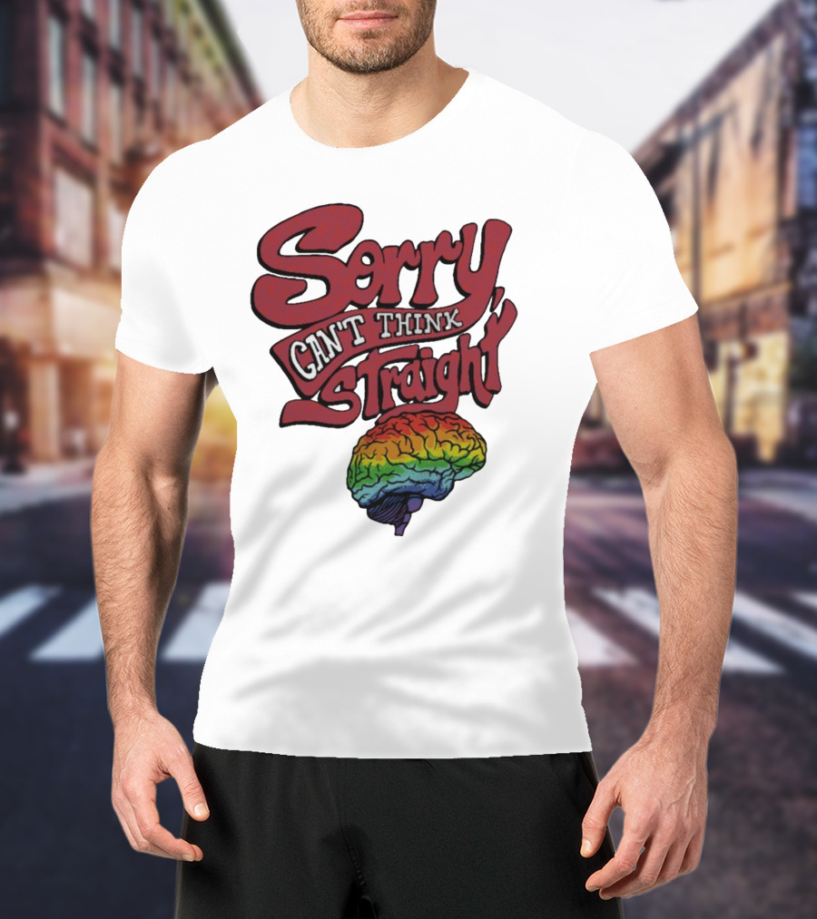 Sorry Can't Think Straight Rainbow Brain T-Shirt