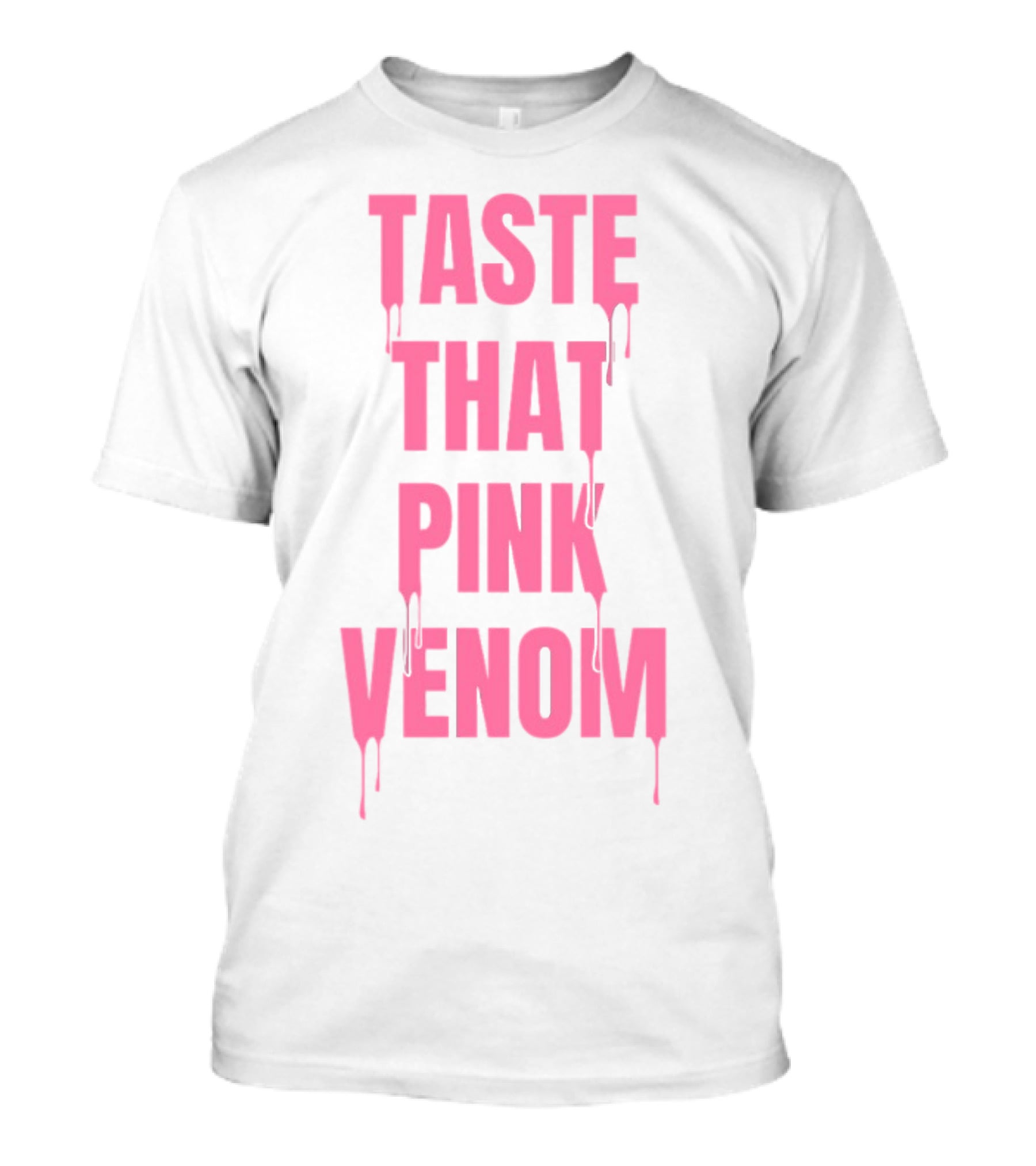 Taste That Dripping Pink Venom Bold Letters T-Shirt