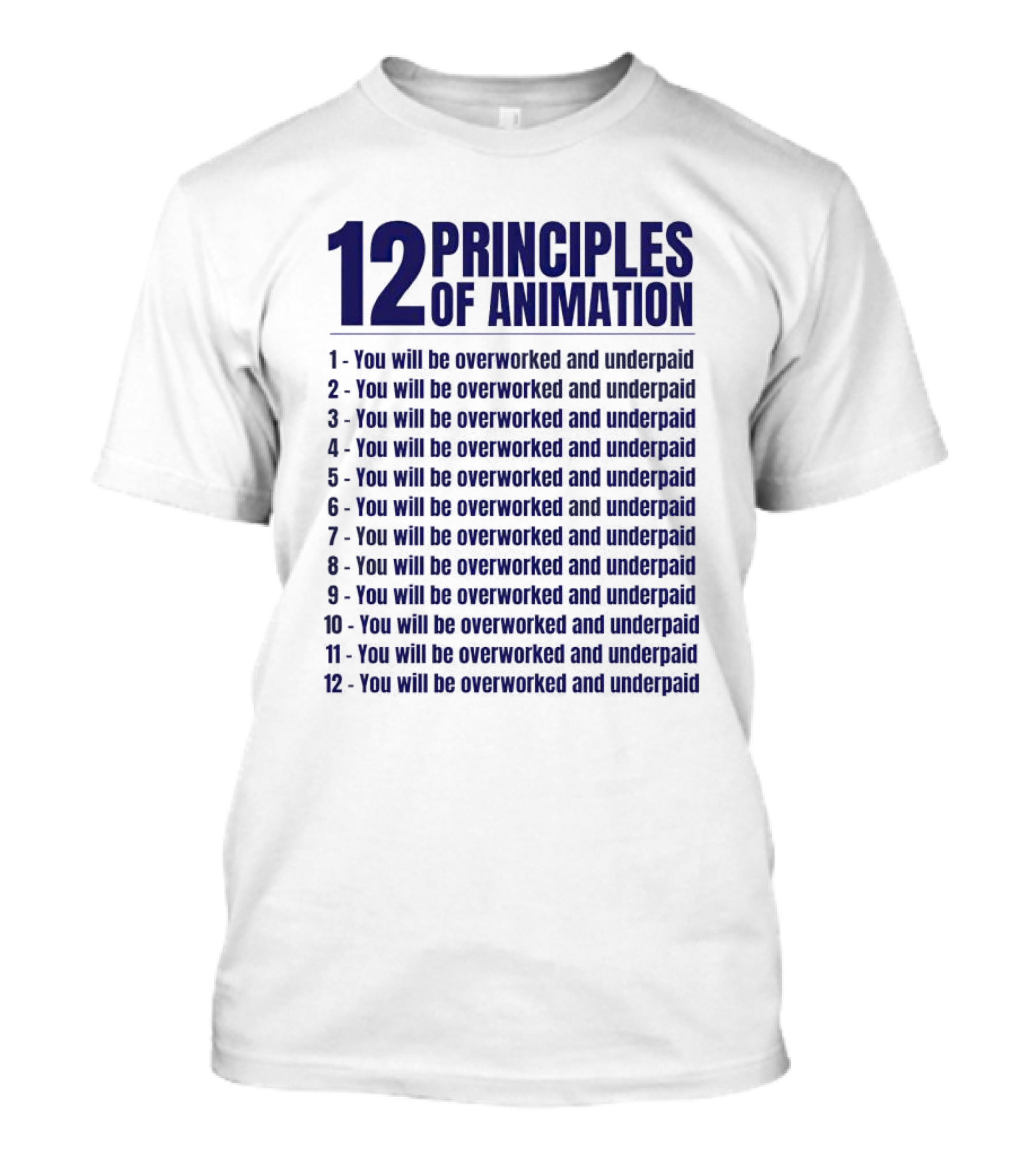 12 Principles Of Animation You Will Be Overworked And Underpaid T-Shirt