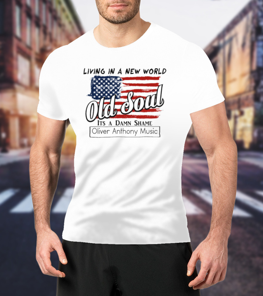 Oliver Anthony Music Living In A New World Old Soul It's A Damn Shame T-Shirt