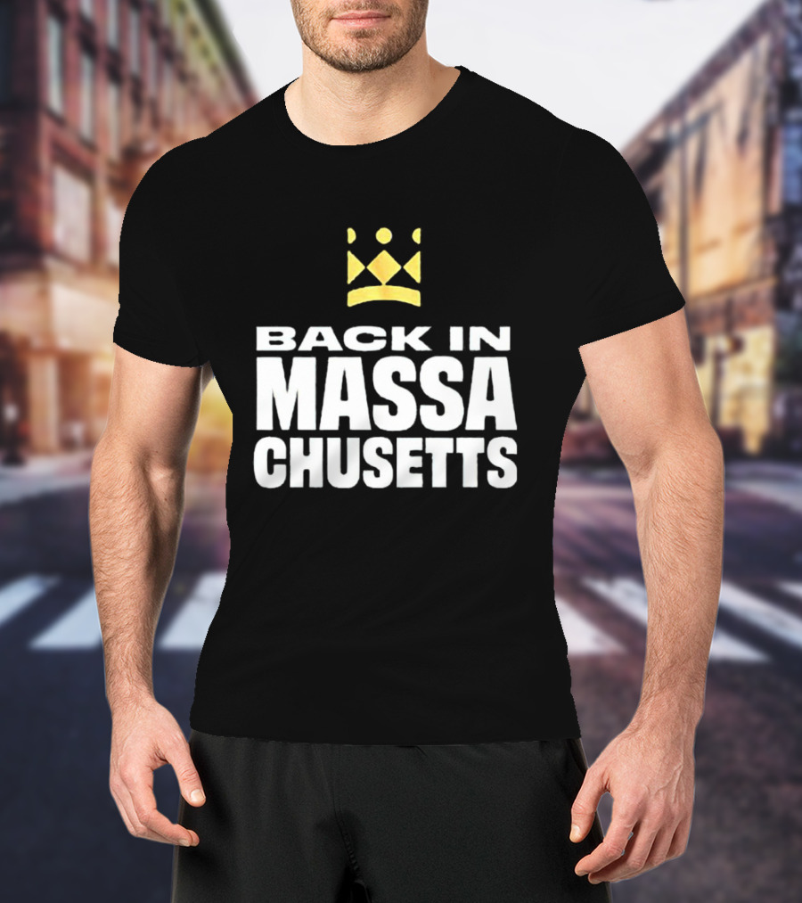 Back In Massachusetts With Gold Crown T-Shirt