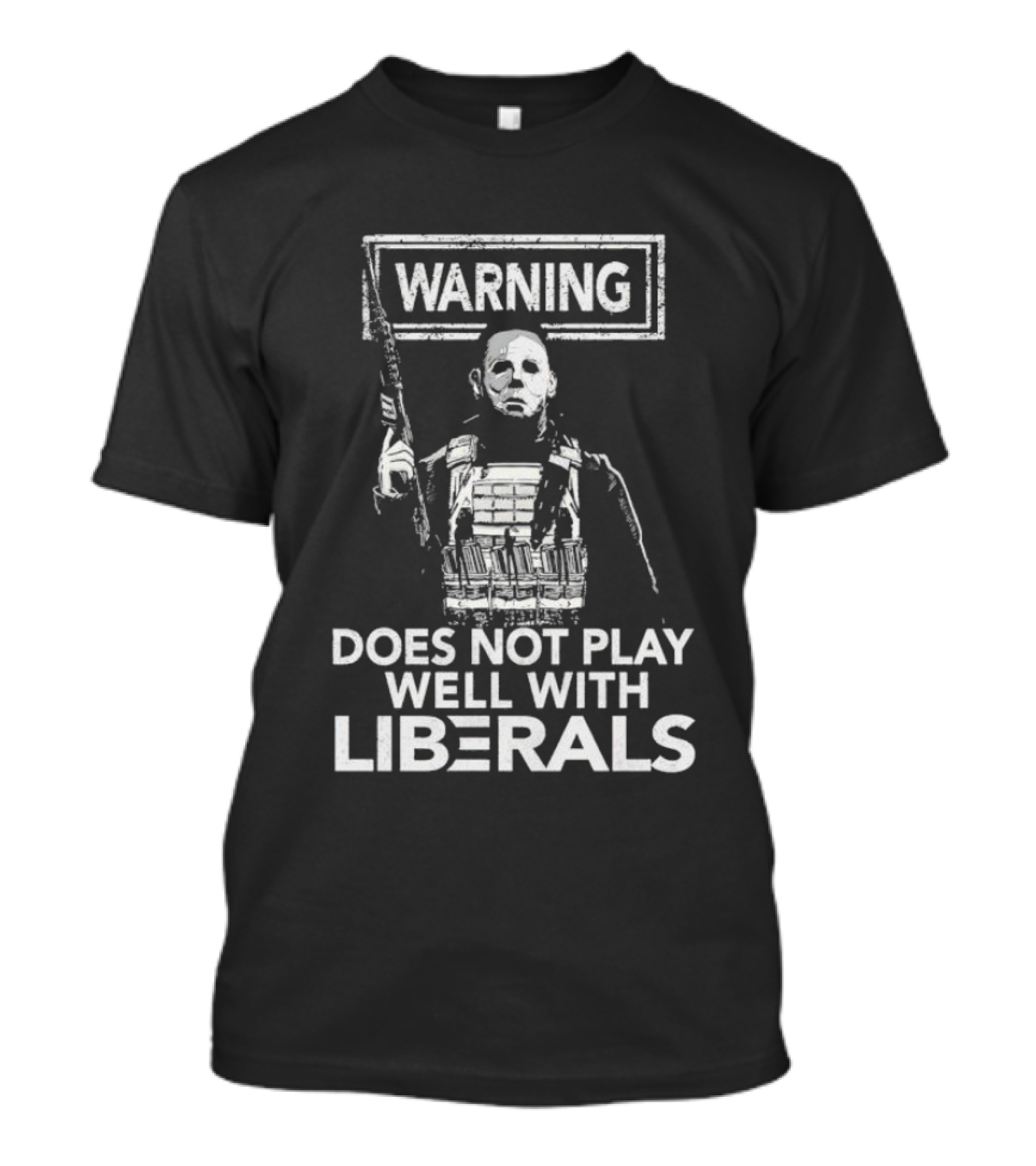 Michael Myers Warning Does Not Play Well With Liberals T-Shirt