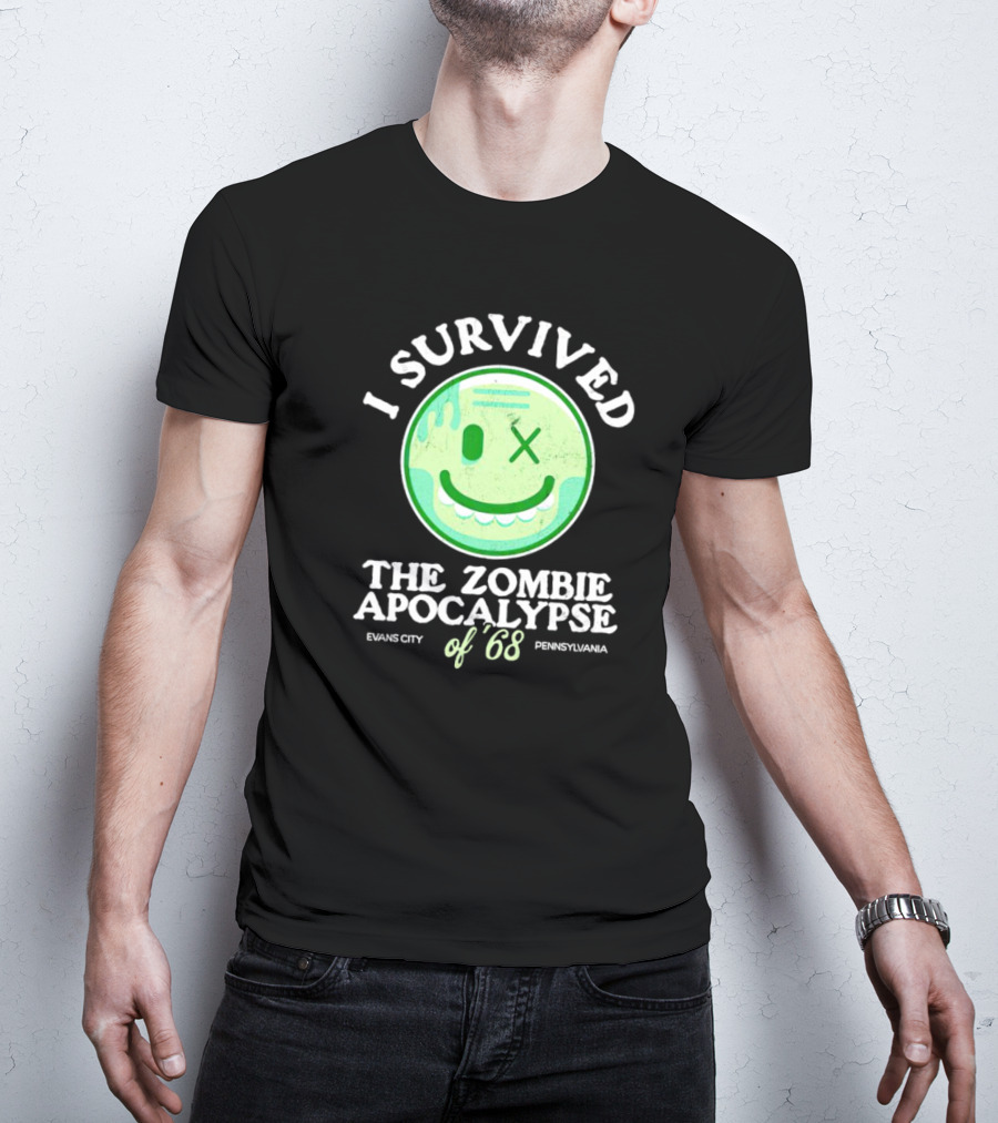 I Survived The Zombie Apocalypse Of '68 Evans City Pennsylvania T-Shirt