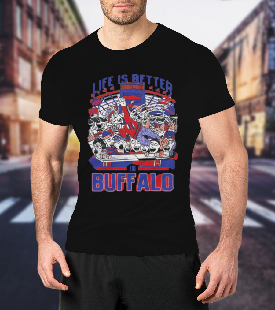 Life Is Better In Buffalo Stadium Tailgate Fans T-Shirt