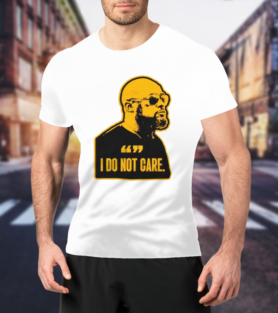 Steelers Mike Tomlin I Do Not Care T-Shirt