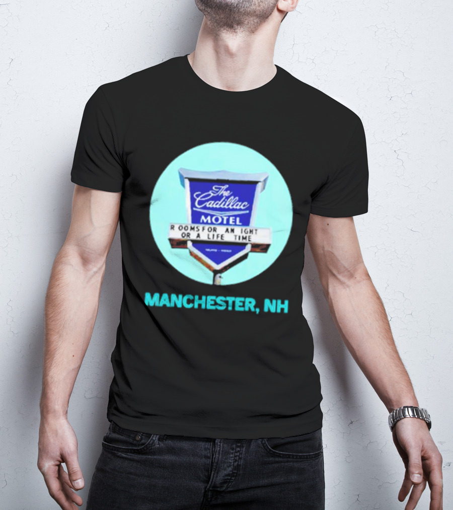 The Cadillac Motel Rooms For An Night Or A Life Time Manchester NH T-Shirt