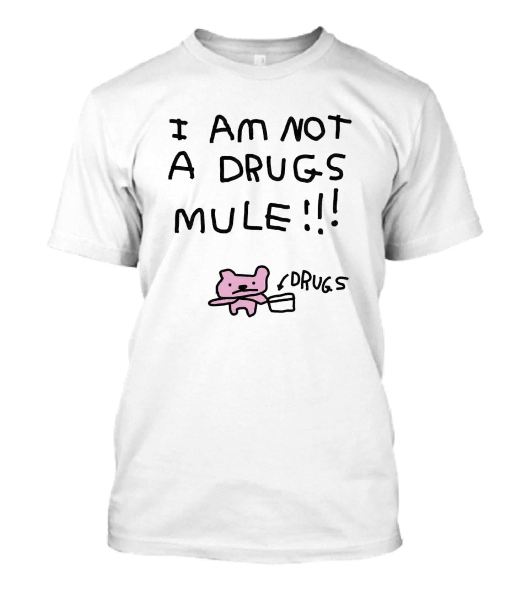 I Am Not A Drugs Mule With Pink Bear And Box T-Shirt
