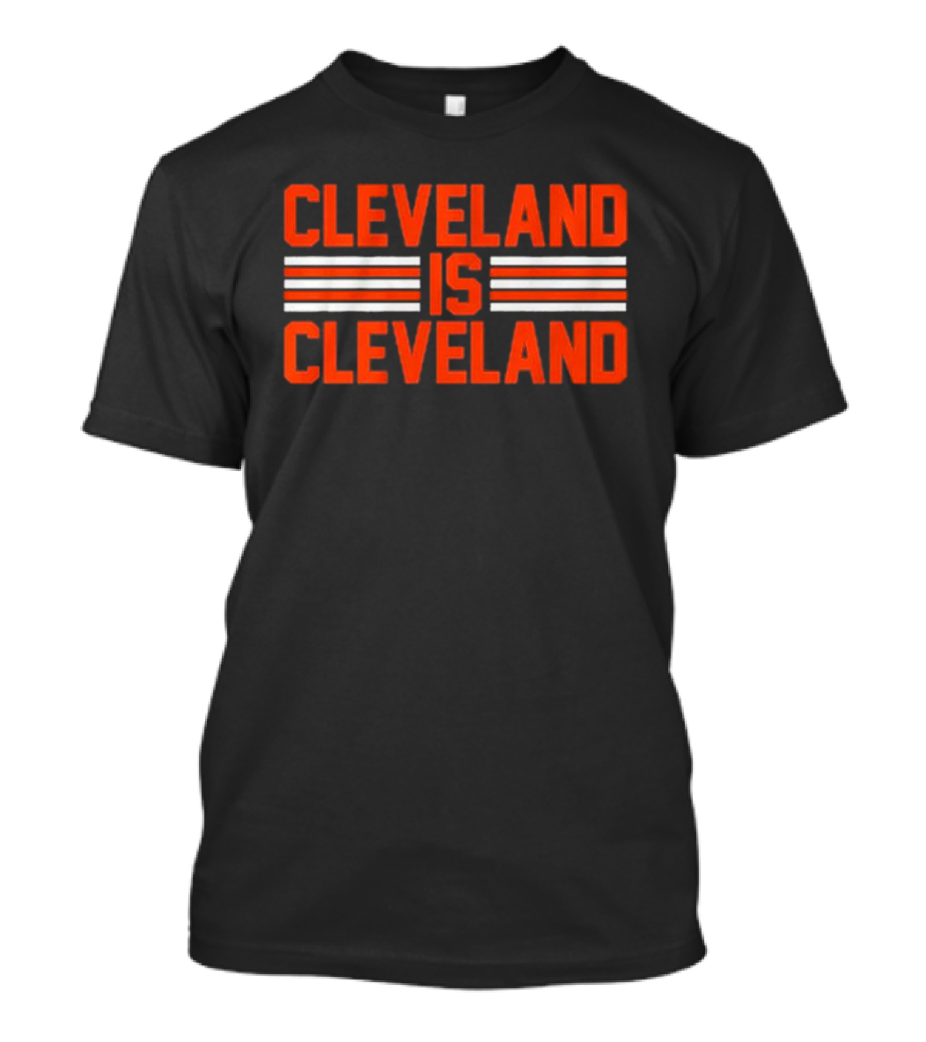 Cleveland Is Cleveland Browns Fan T-Shirt