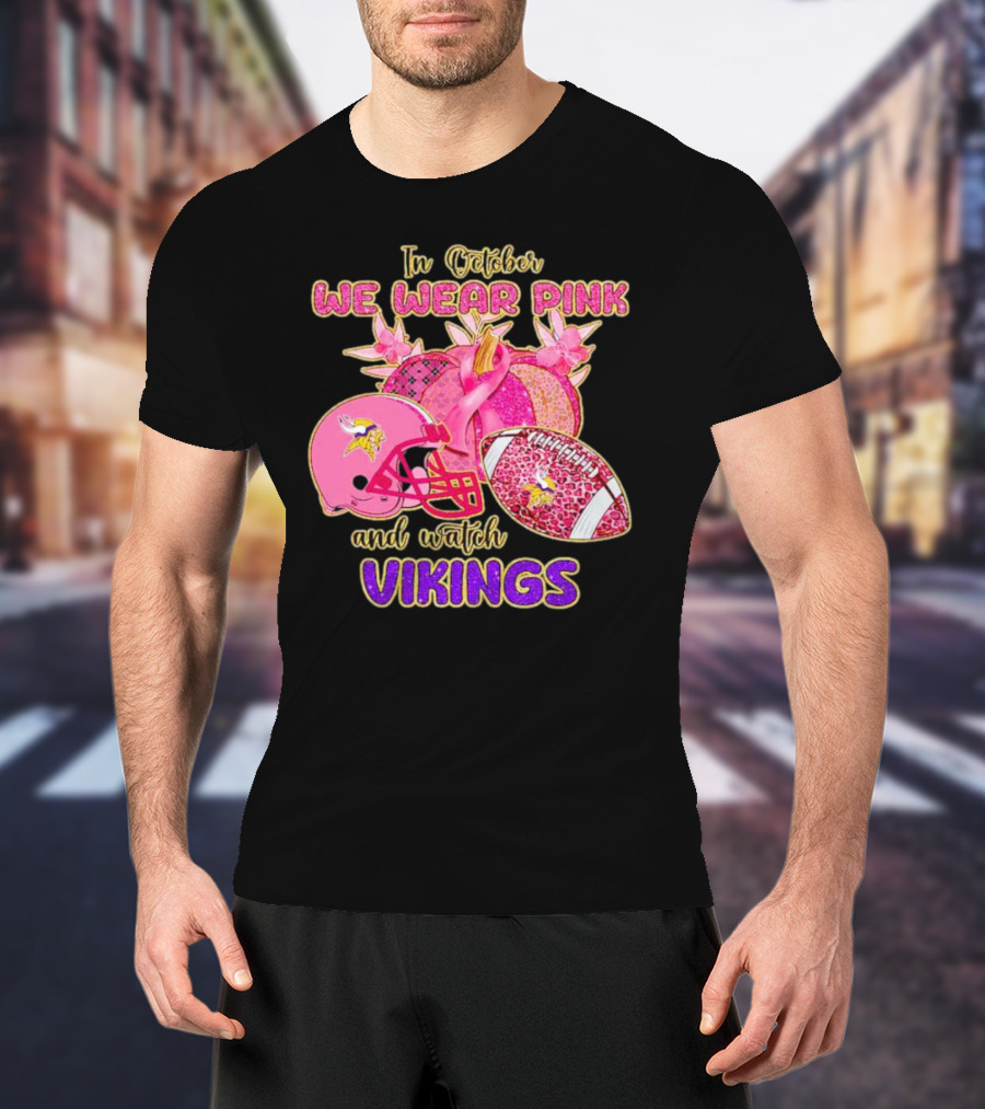 In October We Wear Pink And Watch Vikings Football Helmets Breast Cancer Awareness T-Shirt