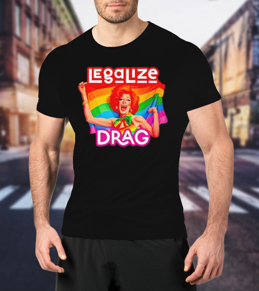 Legalize Drag Rainbow T-Shirt