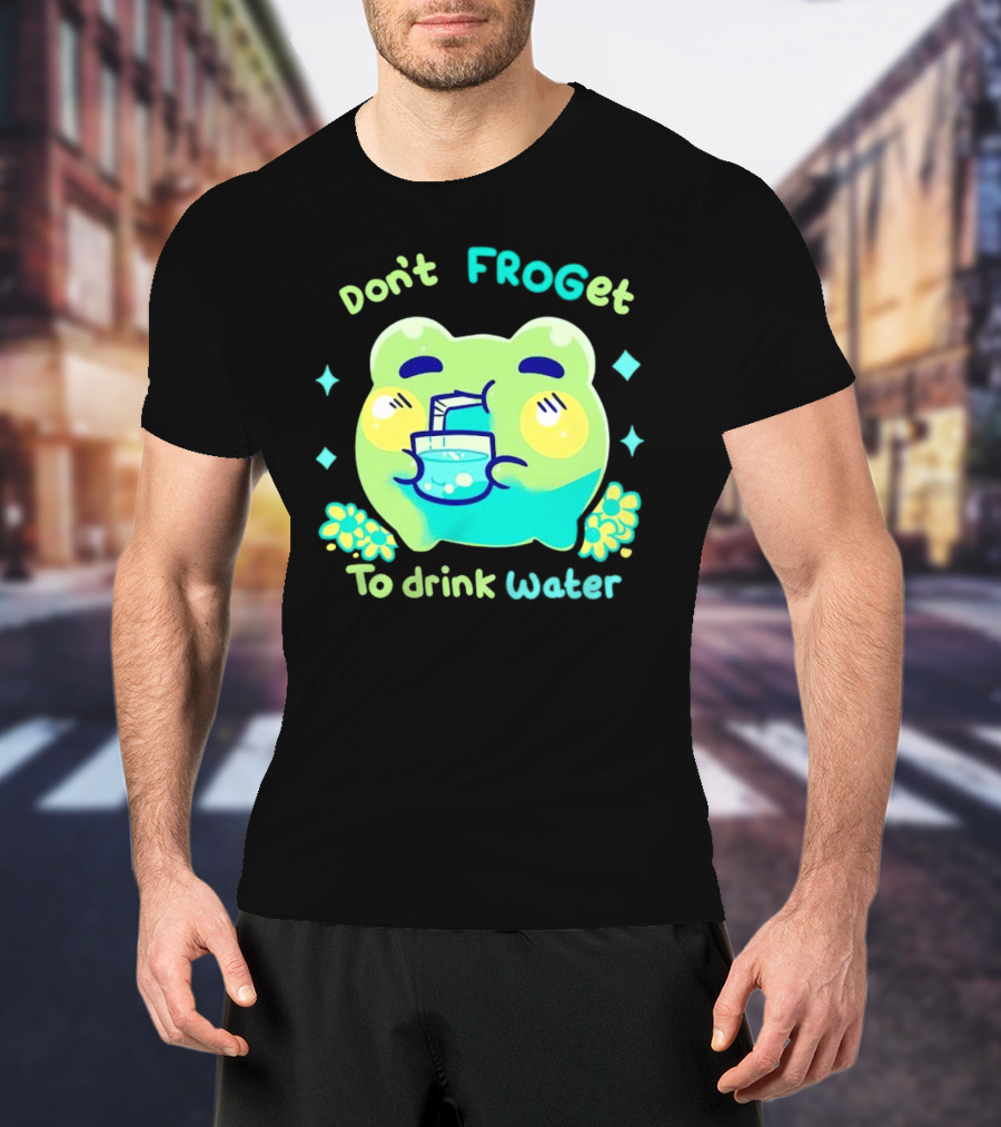 Don't FROGet To Drink Water Frog T-Shirt