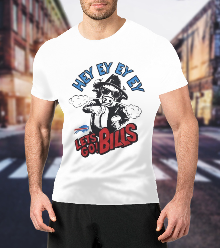 Hey Ey Ey Let's Go Bills Buffalo Bills T-Shirt