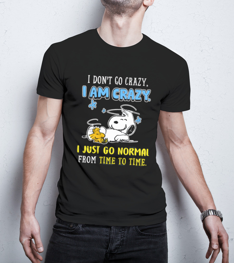 Snoopy And Woodstock I Am Crazy I Just Go Normal From Time To Time T-Shirt
