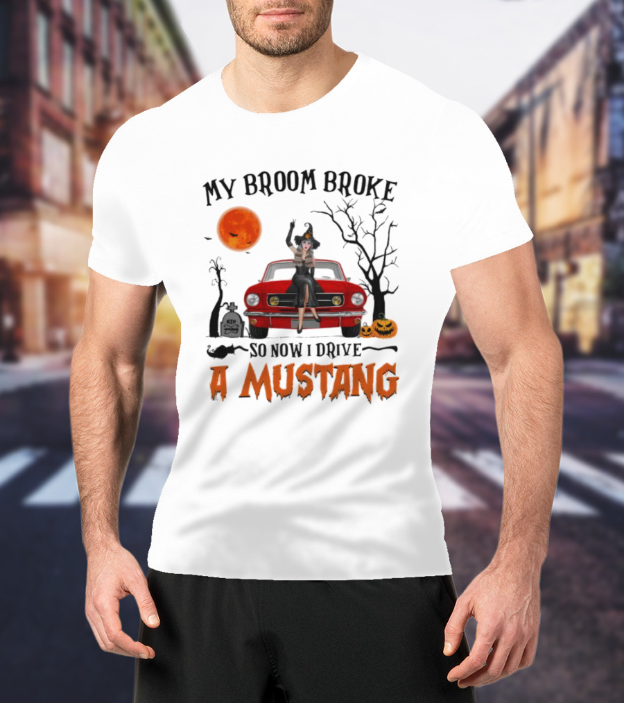 My Broom Broke So Now I Drive A Mustang Halloween Moon Pumpkins Graveyard T-Shirt